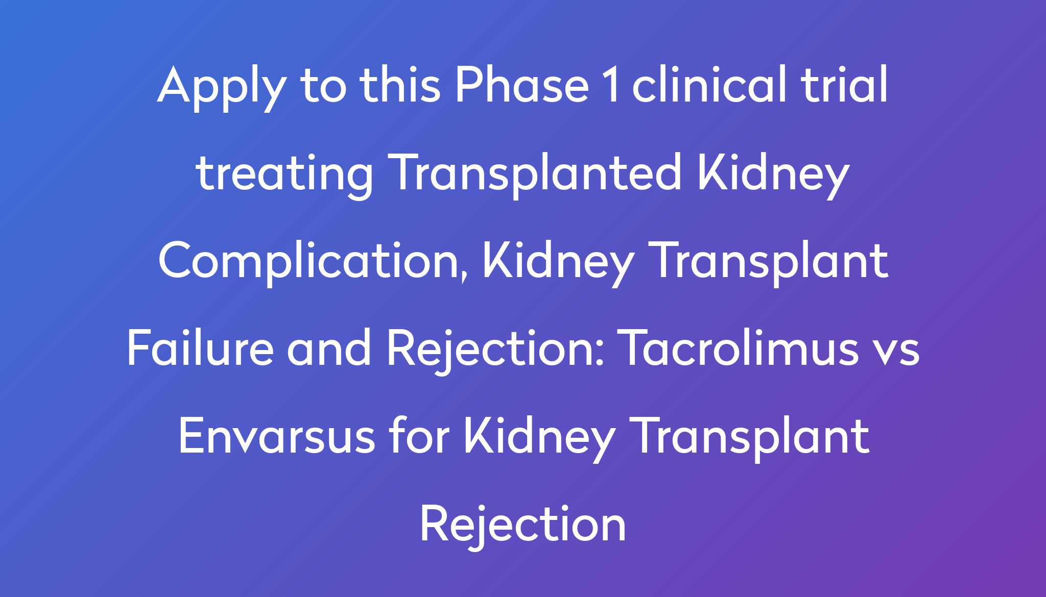 tacrolimus-vs-envarsus-for-kidney-transplant-rejection-clinical-trial